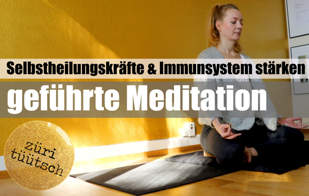Geführte Meditation | Selbstheilungskräfte stärken | Immunsystem stärken | züritüütsch